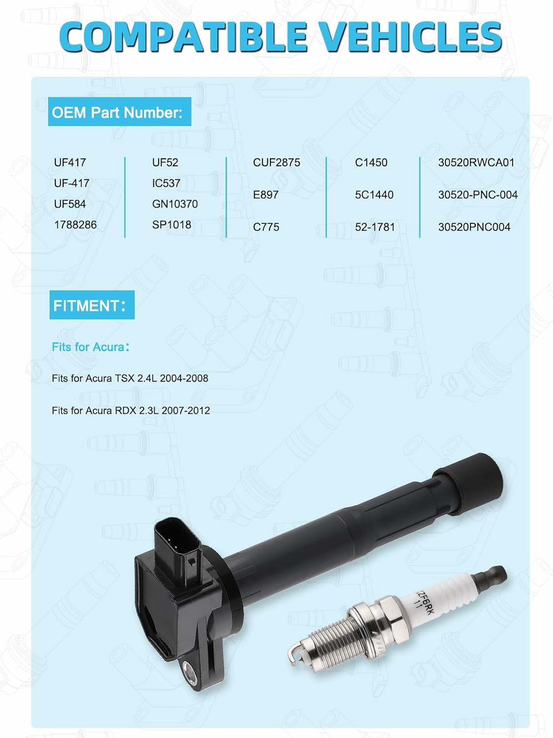 UF417 Ignition Coil SP1018 Spark Plug For Acura TSX 2.4L 2004-2008, RDX 2.3L 2007-2012, Set of 4, OE Replacement UF584 UF52 IC537 GN10370 E897 CUF2875 C775 C1450 5C1440 52-1781